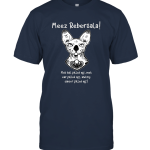 Meez Rebersala! Adorable Cancer fighting Kitty Funny Unisex T-Shirt