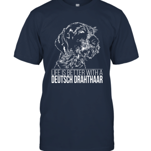 Men Proud Deutsch Drahthaar life is better dog T Shirt Shirt Tee Unisex T-Shirt