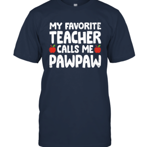 My Favorite Teacher Calls Me Pawpaw Father's Day Shirt Unisex T-Shirt