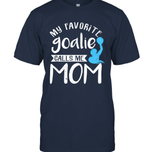 My Favorite Goalie Calls Me Mom Water Polo Gift Shirt Unisex T-Shirt