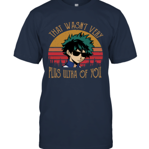 My Hero Academia That Wasn't Very Plus Ultra of You T Shirt Unisex T-Shirt