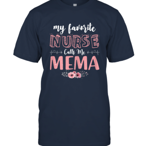 My Favorite Nurse Calls Me Mema Unisex T-Shirt