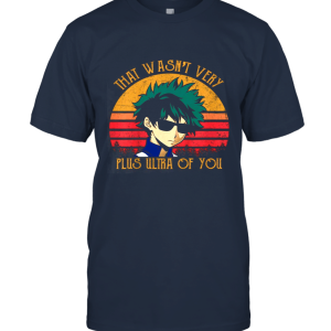 My Hero Academia That Wasn't Very Plus Ultra of You T Shirt for Men  Perfect Shirt Gift Idea for Who Love My Hero Academia Unisex T-Shirt