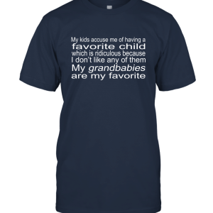 My Kids Accuse Me Of Having A Favorite Child Unisex T-Shirt