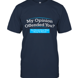 My Opinion Offended You Funny Unisex T-Shirt