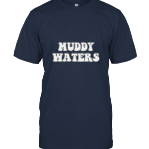 Muddy Waters Unisex T-Shirt
