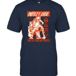 Motley Crue Whiskey A Go Go Slim Fit Too Fast For Love Tour 82 Unisex T-Shirt