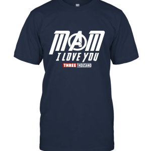 Mom I Love You 3000 Times Avengerss Endgame Unisex T-Shirt