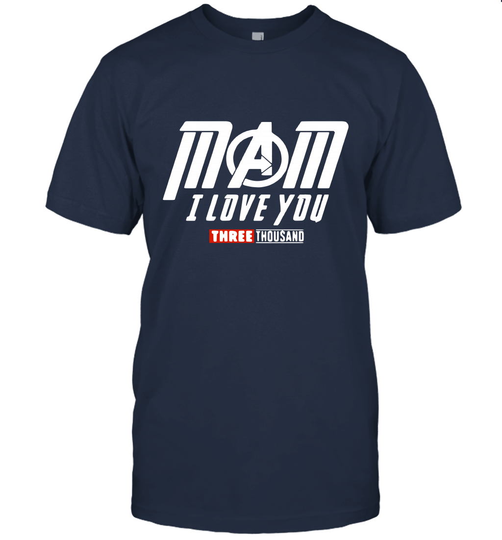 Mom I Love You 3000 Times Avengerss Endgame Unisex T-Shirt