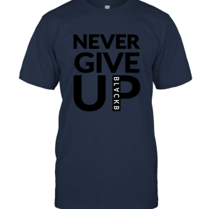 Never GiveUp Blackb Shirt Unisex T-Shirt