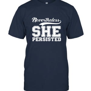 Nevertheless  she persisted Unisex T-Shirt