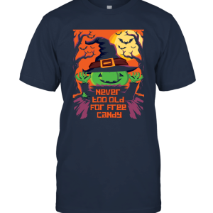 NEVER TOO OLD FOR FREE CANDY Unisex T-Shirt