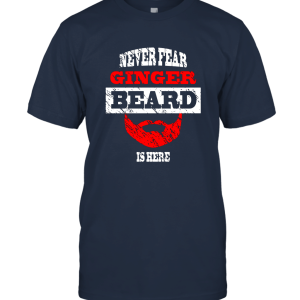 Never Fear Ginger Beard is here Unisex T-Shirt