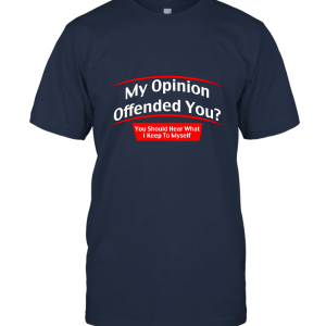 My Opinion Offended Unisex T-Shirt