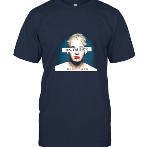 Oh i'm sick Badflower Unisex T-Shirt