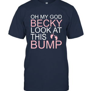 Oh My God Becky Look At This Bump Unisex T-Shirt