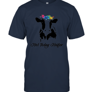 Not Today Heifer Funny Unisex T-Shirt