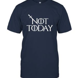 Not Today  Game of Thrones Unisex T-Shirt