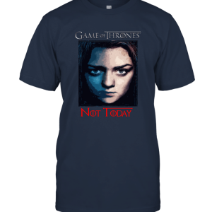 Not Today Arya  GOT Unisex T-Shirt