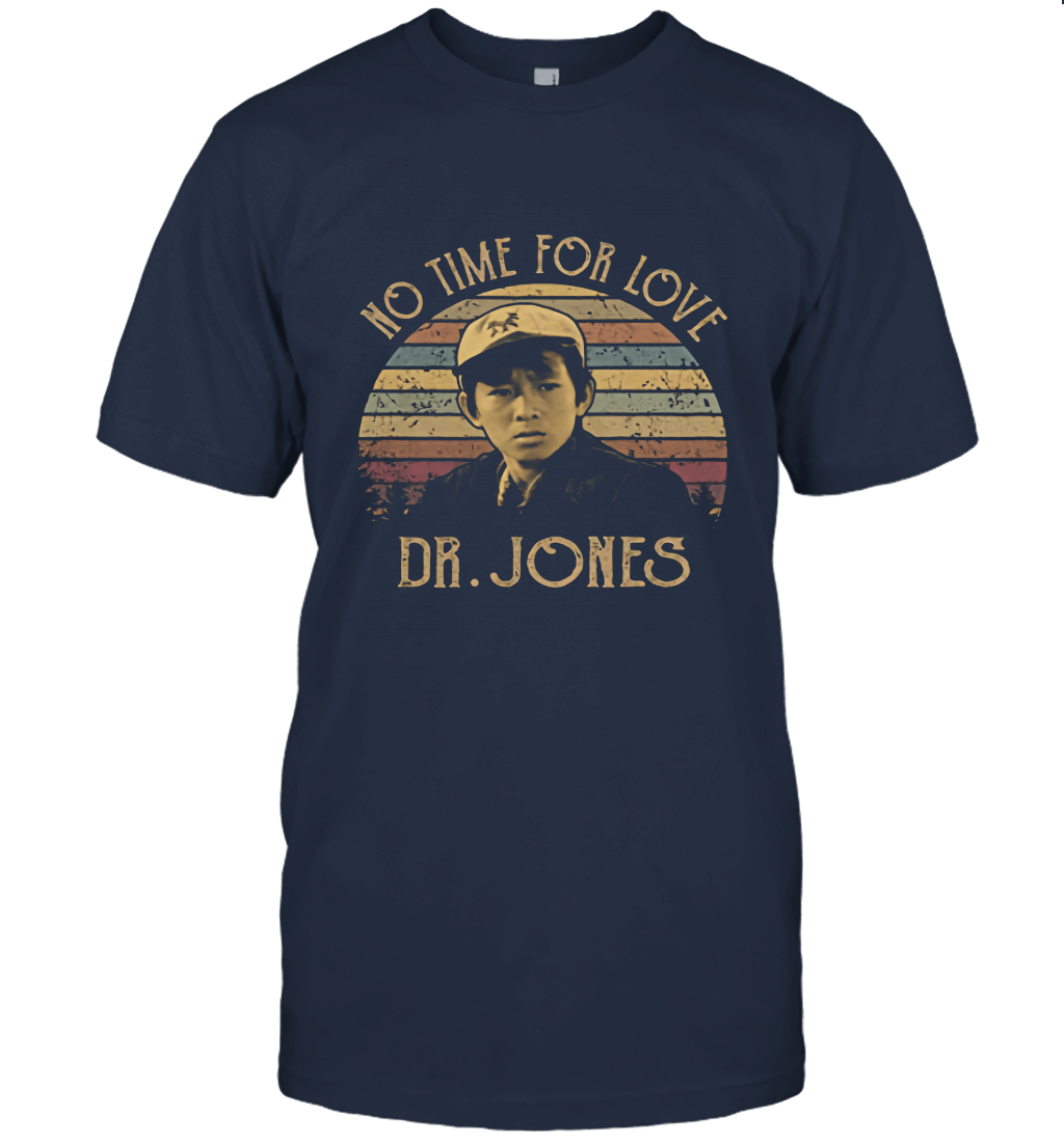 No Time for Love Dr Jones Unisex T-Shirt