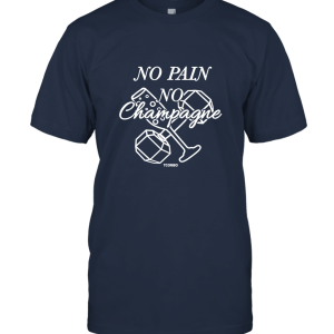 No Pain No Champagne Unisex T-Shirt