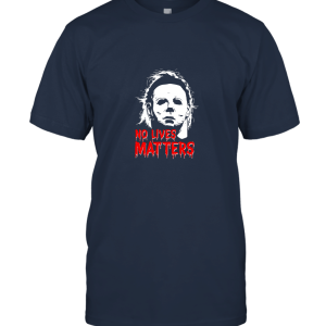 No Lives Matter Michael Halloween T Shirt funny Unisex T-Shirt
