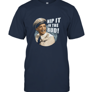 Nip It In The Bud Unisex T-Shirt