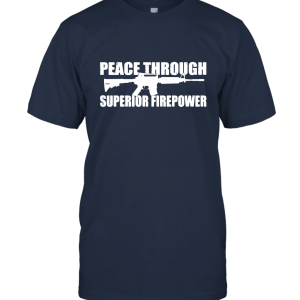 Peace Through Superior Firepower Gun Rights  Mens Cotton T Shirt Unisex T-Shirt