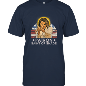 Patron Saint of Shade Nancy Pelosi Unisex T-Shirt