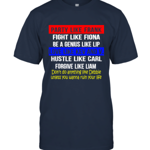 Party like Frank fight like Fiona Gift Idea Funny Unisex T-Shirt