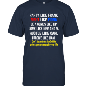 Party like Frank fight like Fiona Funny Unisex T-Shirt