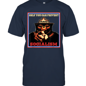Only You Can Prevent MABA Socialism Funny T shirt Gift Unisex T-Shirt