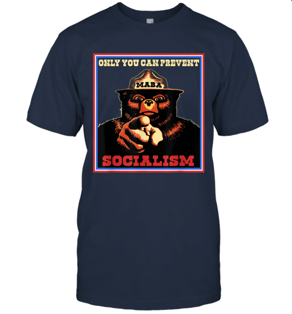 Only You Can Prevent MABA Socialism Funny T shirt Gift Unisex T-Shirt