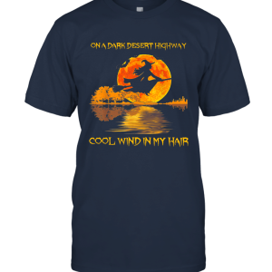 On A Dark Desert Highway Witch Feel Cool Wind in My Hair  Witch Halloween Unisex T-Shirt