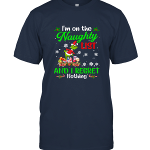 On The Naughty List I Regret Nothing Grinch Christmas T shirt Unisex T-Shirt