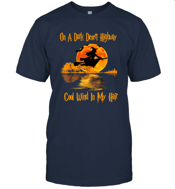 On A Dark Desert Highway Witch Feel Cool Wind In My Hair Halloween Unisex T-Shirt