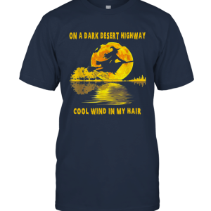 On A Dark Desert Highway Witch Feel Cool Wind In My Hair Unisex T-Shirt