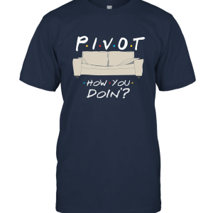 PIVOT How You Doin Unisex T-Shirt