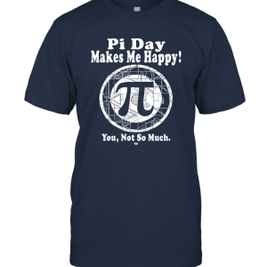 Pi Day Makes Me Happy Unisex T-Shirt