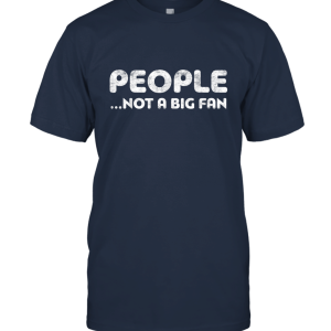 People not big fan Unisex T-Shirt