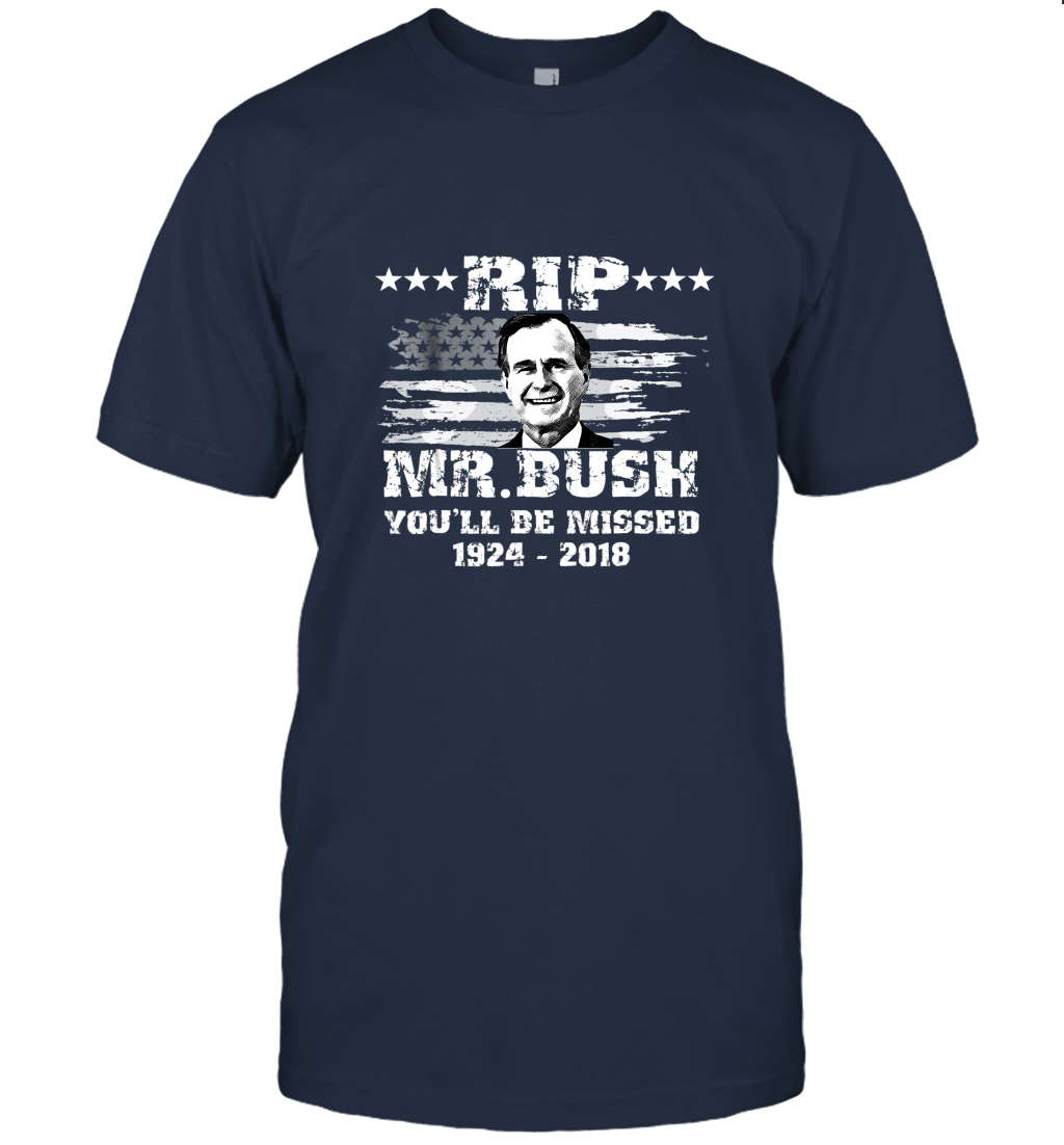 RIP Mr.Bush You'll Be Missing_ 1924 2018 Unisex T-Shirt