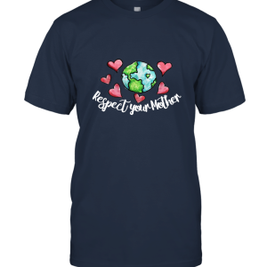 Respect your Mother Earth Unisex T-Shirt