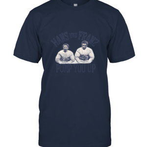Saturday Night Live Hans and Franz Pump You Up Unisex T-Shirt