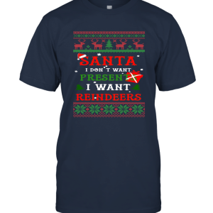 Santa I Dont Want Presents I Want Reindeers Funny Merry Christmas Unisex T-Shirt