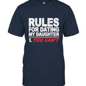 Rules For Dating My Daughter You Can't T Shirt Unisex T-Shirt