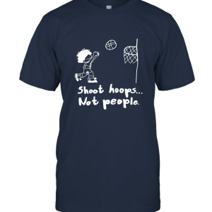 Shoot hoops not people T shirt 2 Unisex T-Shirt
