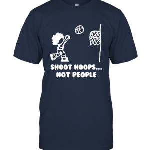 Shoot Hoops Not People t shirt Unisex T-Shirt