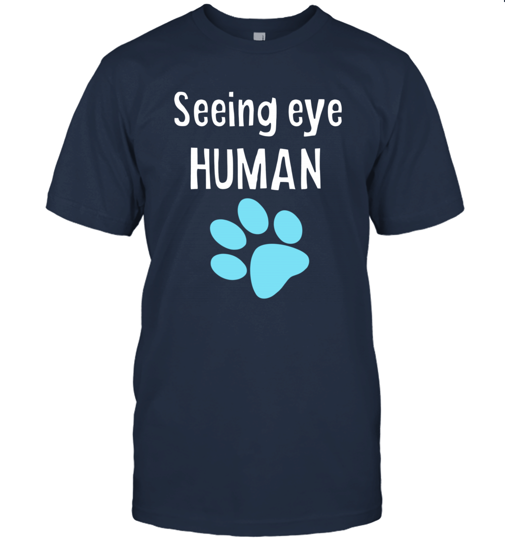 Seeing Eye Human Funny Dog Owner Unisex T-Shirt