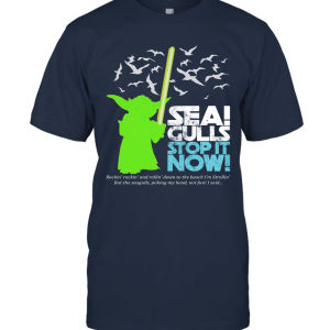 Seagulls Stop It Now Funny Seagulls Unisex T-Shirt