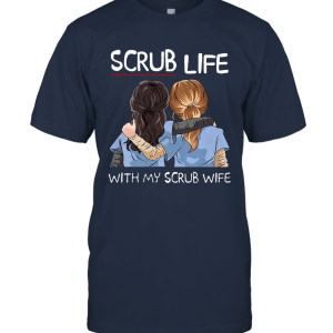 Scrub Life With My Scrub Wife Funny Nurse Husband T shirt Unisex T-Shirt